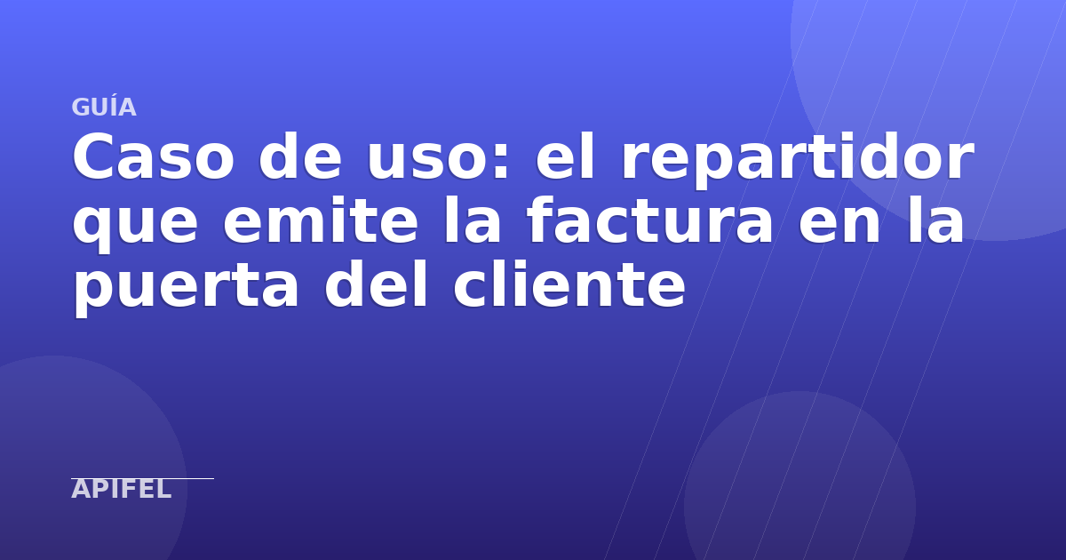 Caso de uso: el repartidor que emite la factura en la puerta del cliente