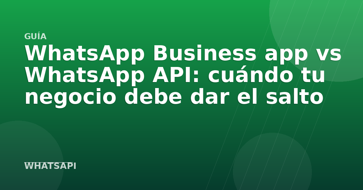 WhatsApp Business vs automatizar con tu propio número: cuándo dar el salto